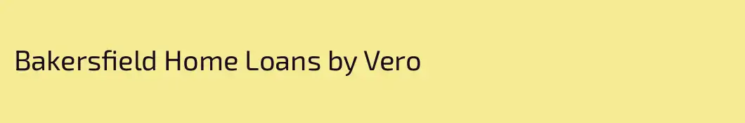 Bakersfield Home Loans by Vero